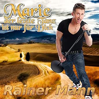 Marie Der Letzte Tanz Ist Nur Fur Dich By Rainer Mann On Amazon Music Amazon Com