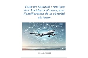 Voler en Sécurité : Analyse des Accidents d’avion pour l’amélioration de la sécurité aérienne: Vers une Aviation Plus Sûre : 