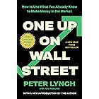 One Up On Wall Street: How To Use What You Already Know To Make Money In The Market