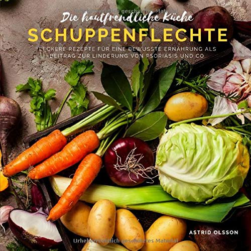 Die Hautfreundliche Kuche Schuppenflechte Leckere Rezepte Fur Eine Bewusste Ernahrung Als Beitrag Zur Linderung Von Psoriasis Und Co Olsson Astrid Amazon De Bucher 