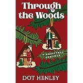 Through the Woods: A Feel-Good Holiday Romantic Comedy (Christmas in Shaker Falls #1)