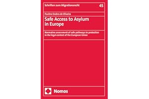 Safe Access to Asylum in Europe: Normative assessment of safe pathways to protection in the legal context of the European Uni