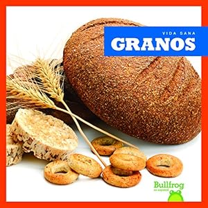 Granos = Grains (Vida Sana = Healthy Living) (English and Spanish Edition)