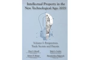 Intellectual Property in the New Technological Age 2025 Vol. I Perspectives, Trade Secrets and Patents