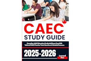CAEC Study Guide: Canadian Adult Education Credential Exam Prep With Tailored CAEC Practice Tests Questions & Detailed Answer