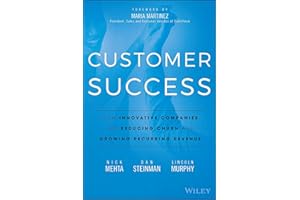 Customer Success: How Innovative Companies Are Reducing Churn and Growing Recurring Revenue