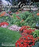 Magical Gardens: Denver Region by