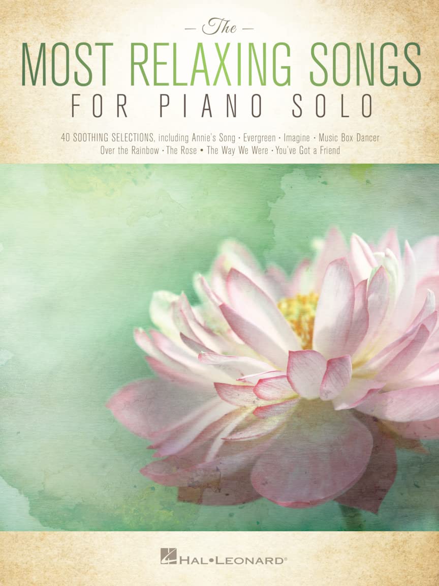 The Most Relaxing Songs for Piano Solo | Easy to Intermediate Sheet Music for Adults and Teens | Calming Piano Songbook for Home Practice, Recitals, or Music Teacher Use