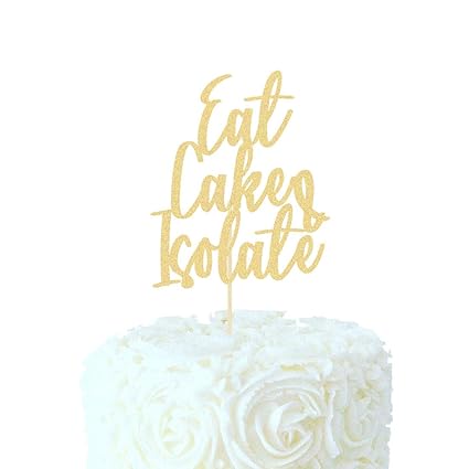 Eat Cake Isolate Cake Topper Social Distancing Birthday Party Supplies Decorations Baby Boy Girl Man Black Gold Glitter Amazon Com Grocery Gourmet Food