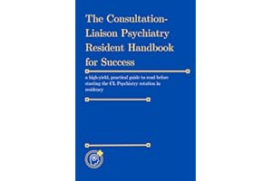 The Consultation-Liaison (CL) Psychiatry Resident Handbook for Success