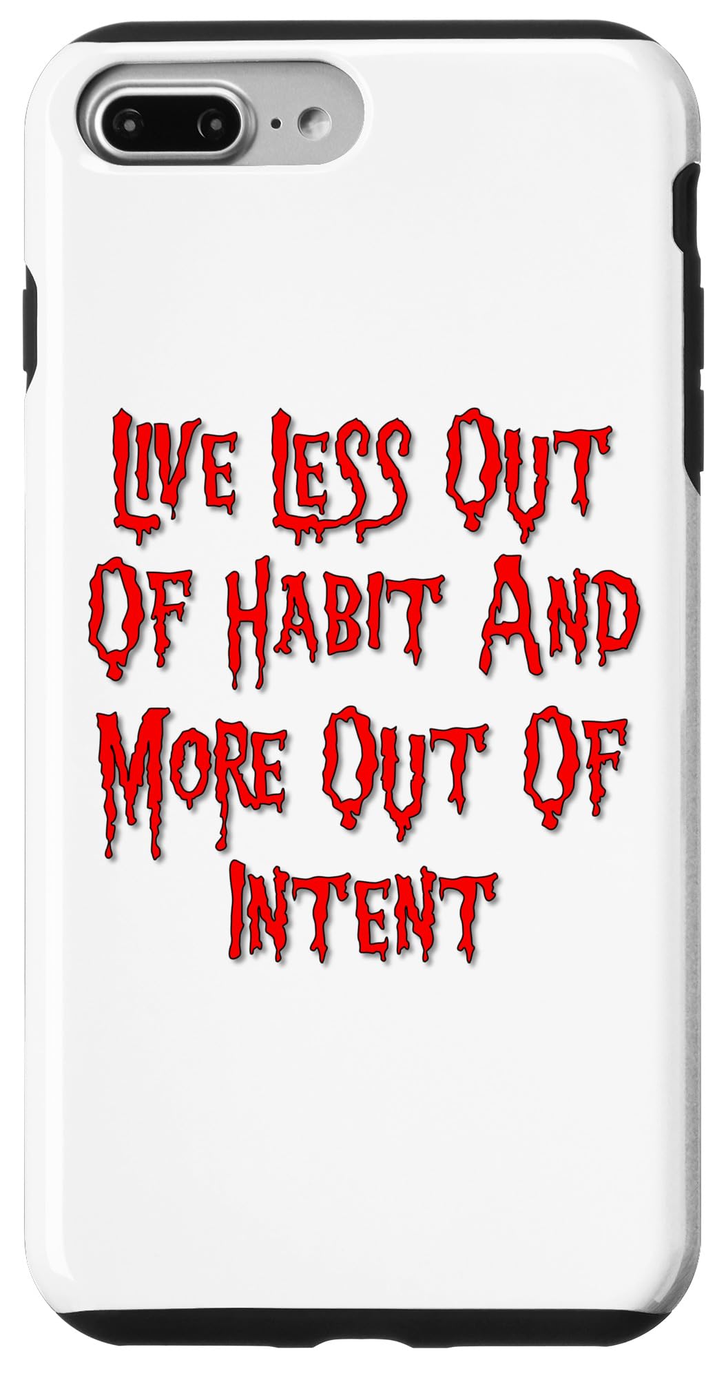 iPhone 7 Plus/8 Plus Live less out of habit and more out of intent bloody drip Case