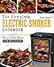 Electric Smoker Cookbook: The Complete Electric Smoker Cookbook - Delicious and Mouthwatering Electric Smoker Recipes For Beginners primary
