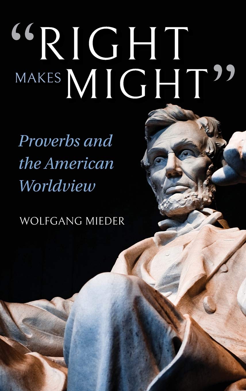 Right Makes Might Proverbs And The American Worldview Mieder Wolfgang 9780253040343 Amazon Com Books