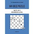 500 Chess Puzzles, Mate in 4, Advanced Level: Solve chess problems and improve your tactical chess skills (I'm progressing in Chess)
