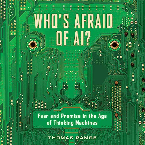 Ebook Who's Afraid of AI?: Fear and Promise in the Age of Thinking Machines [R.A.R]