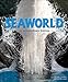 SeaWorld: An Extraordinary Journey - Book by Julie Scardina