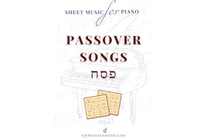Passover Piano Sheet Music: Traditional Jewish Songs for the Festival of Pesach: Easy-to-Play 7 Arrangements for Beginners an