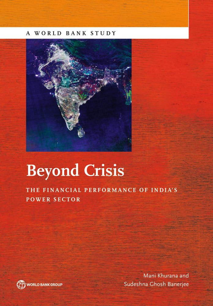 Beyond Crisis: The Financial Performance of India S Power Sector (World Bank Studies)