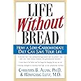 Life Without Bread: How a Low-Carbohydrate Diet Can Save Your Life