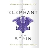 The Elephant in the Brain: Hidden Motives in Everyday Life