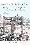 Loyal Dissenters: Reading Scripture and Talking Freedom with 17th-century English Baptists by Lee Canipe