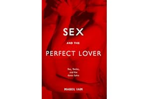 Sex and the Perfect Lover: Tao, Tantra, and the Kama Sutra