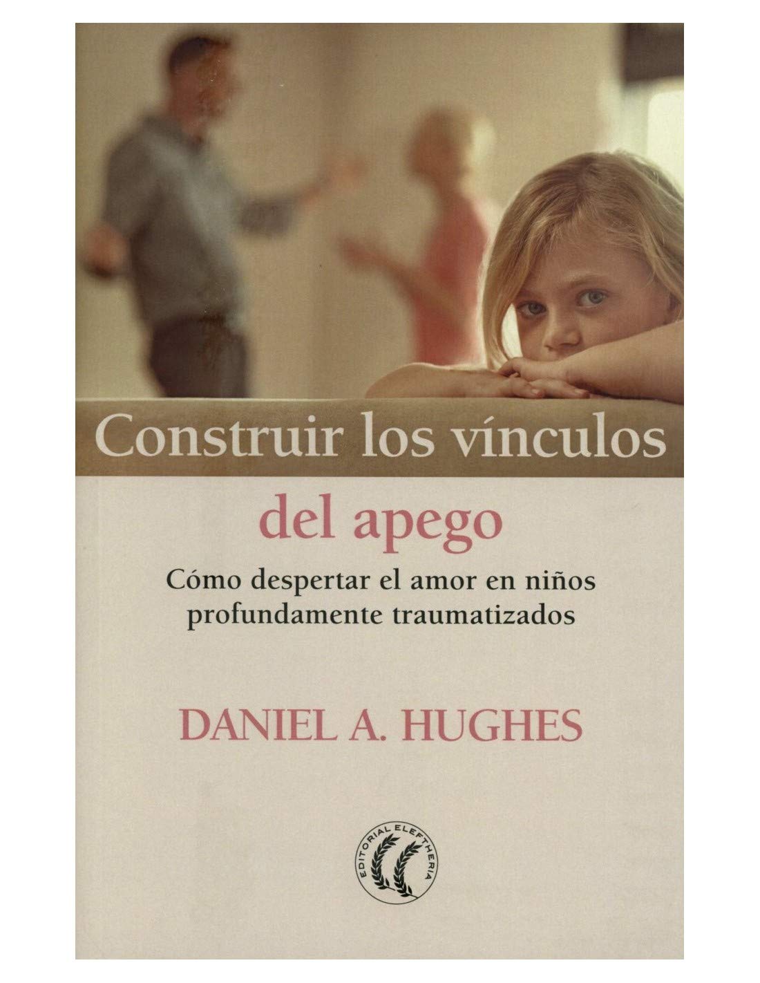Portada de Construir los vinculos del apego. Como despertar el amor en niños profundamente traumatizados (SIN COLECCION)