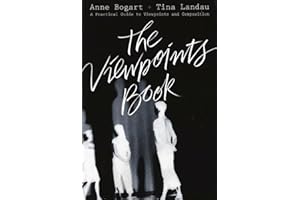The Viewpoints Book: A Practical Guide to Viewpoints and Composition