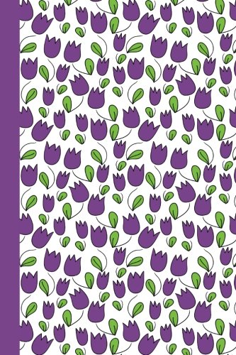 !B.e.s.t Journal: Tulips (Purple) 6x9 - LINED JOURNAL - Writing journal with blank lined pages (Flowers Lined<br />[D.O.C]