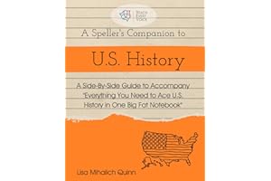 A Speller's Companion to U.S. History: A Side-By-Side Guide to Accompany "Everything You Need to Ace U.S. History in One Big Fat Notebook"