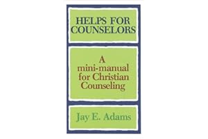 Helps for Counselors: A mini-manual for Christian Counseling