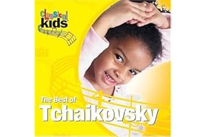 Best of Classical Kids: Peter Ilyich Tchaikovsky