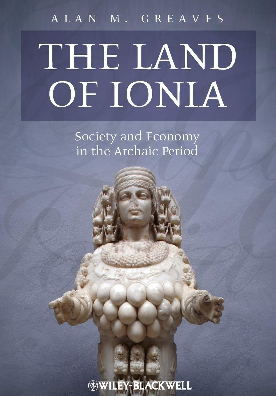The Land of Ionia: Society and Economy in the Archaic Period
