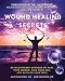 Wound Healing Secrets: Revolutionary Methods To Heal Your Wound, Save Your Leg, And Reclaim Your Lif by