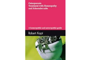 Osteoporosis - Treatment with Homeopathy and Schuessler salts: A homeopathic and naturopathic guide