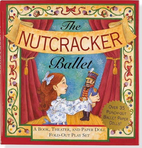 The Nutcracker Ballet: A Book, Theater, and Paper Doll Fold-Out Play Set Hardcover โ 1 Aug. 2007