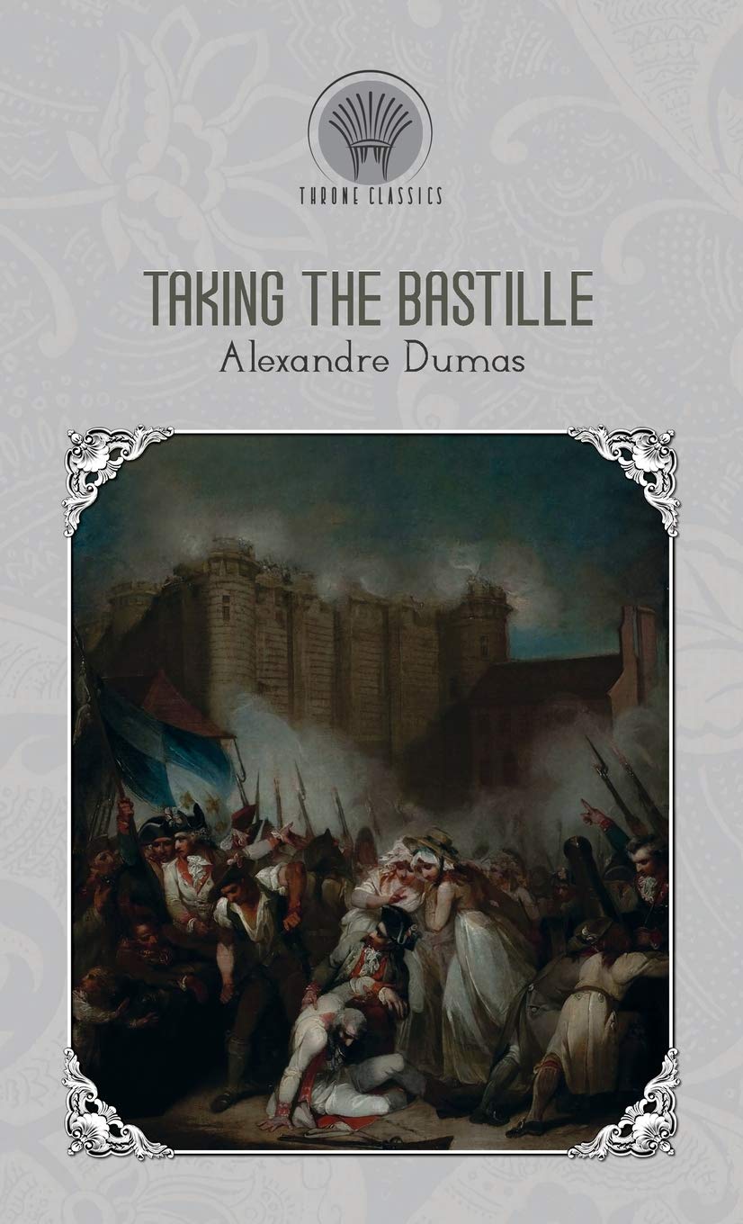 Taking The Bastille Throne Classics Dumas Alexandre 9789353836320 Amazon Com Books