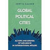 Global Political Cities: Actors and Arenas of Influence in International Affairs