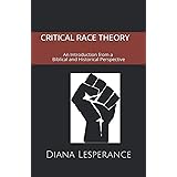 Critical Race Theory: An Introduction from a Biblical and Historical Perspective