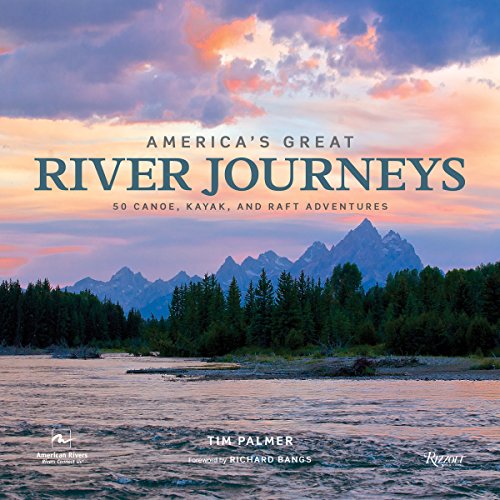[B.E.S.T] America's Great River Journeys: 50 Canoe, Kayak, and Raft Adventures<br />[W.O.R.D]