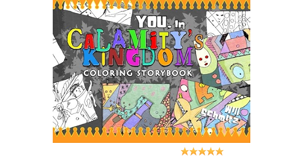 Amazon You In Calamity S Kingdom Coloring Storybook Schmitz Will Sacdalan Ron Schmitz Will Books Amazon You In Calamity S Kingdom Coloring Storybook Schmitz Will Sacdalan Ron Schmitz Will Books