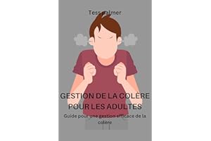 GESTION DE LA COLÈRE POUR LES ADULTES: Guide pour une gestion efficace de la colère (French Edition)