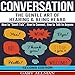 Conversation: The Gentle Art of Hearing & Being Heard - How to 