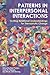 Patterns in Interpersonal Interactions: Inviting Relational Understandings for Therapeutic Change (Family Therapy and Counseling)