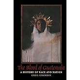The Blood of Guatemala: A History of Race and Nation (Latin America Otherwise)