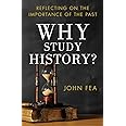 Why Study History?: Reflecting on the Importance of the Past