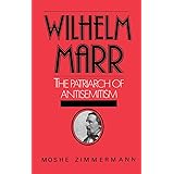 Wilhelm Marr: The Patriarch of Anti-Semitism (Studies in Jewish History)