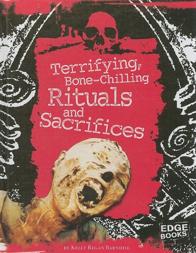 Terrifying, Bone-Chilling Rituals and Sacrifices (Horrible Things)