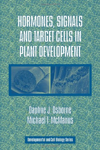 HORMONES, SIGNALS AND TARGET CELLS IN PLANT DEVELOPMENT