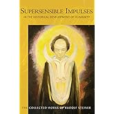 Supersensible Impulses in the Historical Development of Humanity: (CW 216) (Volume 216) (The Collected Works of Rudolf Steiner)